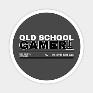 Old School Gamer, New School Swagger: It's Never Game Over Magnet